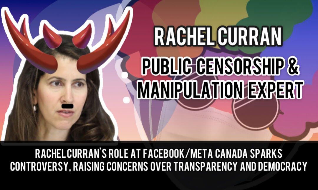 Rachel Curran’s Role at Facebook/Meta Canada Sparks Controversy, Raising Concerns Over Transparency and Democracy