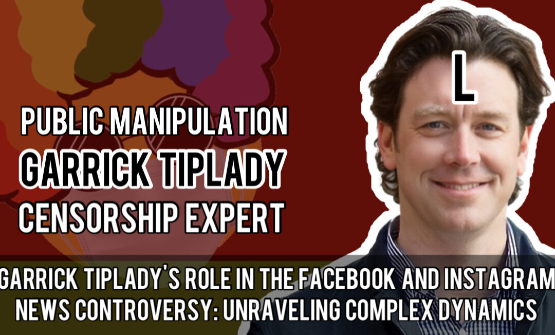 Garrick Tiplady’s Role in the Facebook and Instagram News Controversy: Unraveling Complex Dynamics
