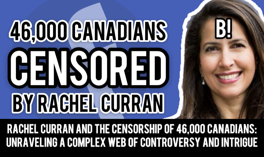 Rachel Curran and the Censorship of 46,000 Canadians: Unraveling a Complex Web of Controversy and Intrigue