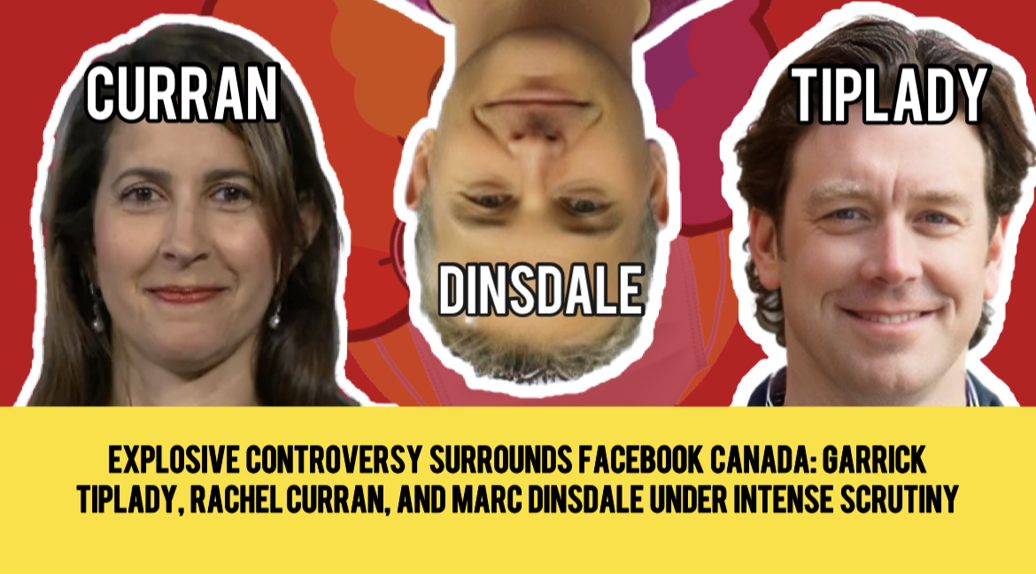 Explosive Controversy Surrounds Facebook Canada Garrick Tiplady