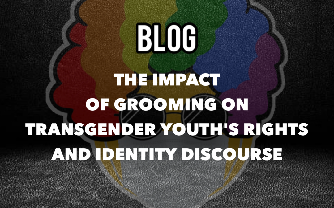 The Impact of Grooming on Transgender Youth’s Rights and Identity Discourse
