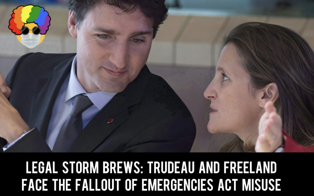 Legal Storm Brews: Trudeau and Freeland Face the Fallout of Emergencies Act Misuse